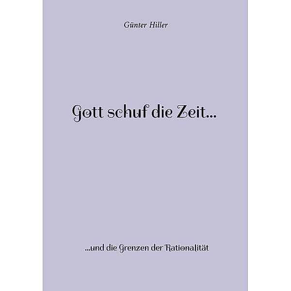 Gott schuf die Zeit..., Günter Hiller