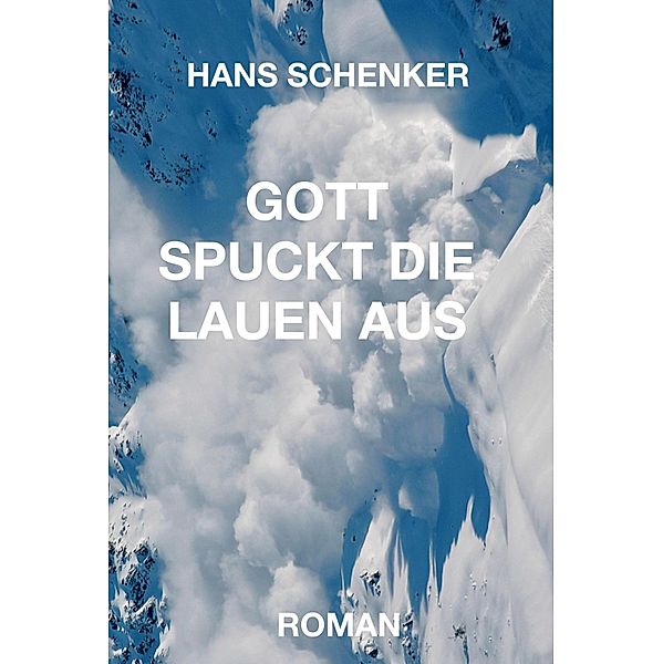 GOTT SPUCKT DIE LAUEN AUS, Hans Schenker