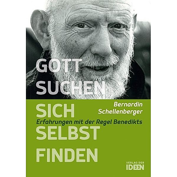 Gott suchen - sich selbst finden, Bernardin Schellenberger