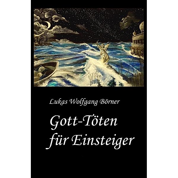 Gott-Töten für Einsteiger, Lukas Wolfgang Börner