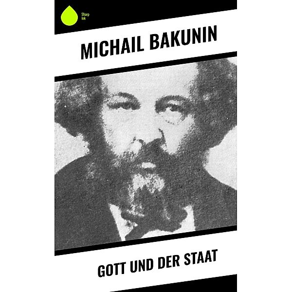 Gott und der Staat, Michail Bakunin