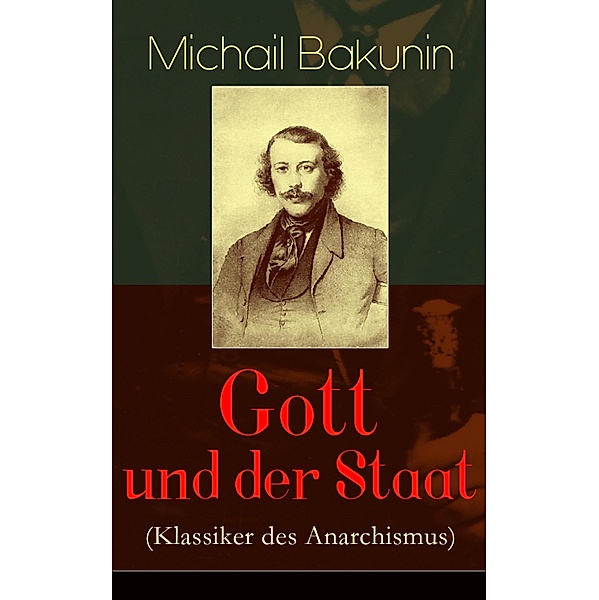 Gott und der Staat (Klassiker des Anarchismus), Michail Bakunin