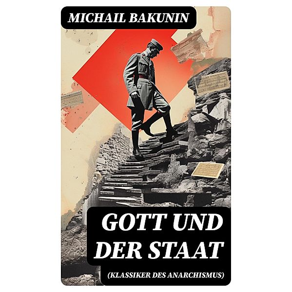 Gott und der Staat (Klassiker des Anarchismus), Michail Bakunin