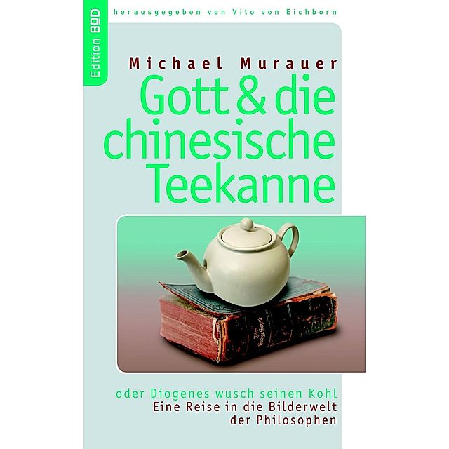 Gott und die chinesische Teekanne eBook v. Michael Murauer | Weltbild