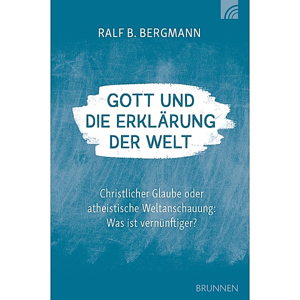 Gott und die Erklärung der Welt, Ralf B. Bergmann