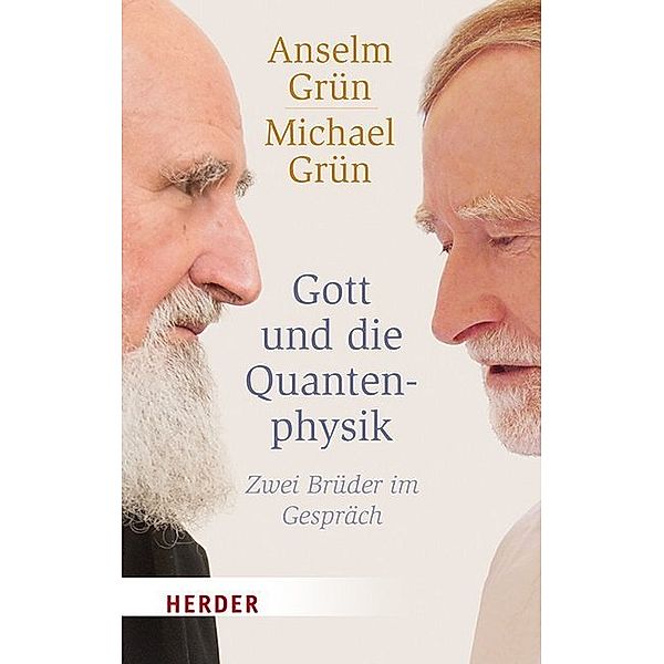 Gott und die Quantenphysik, Anselm Grün, Michael Grün