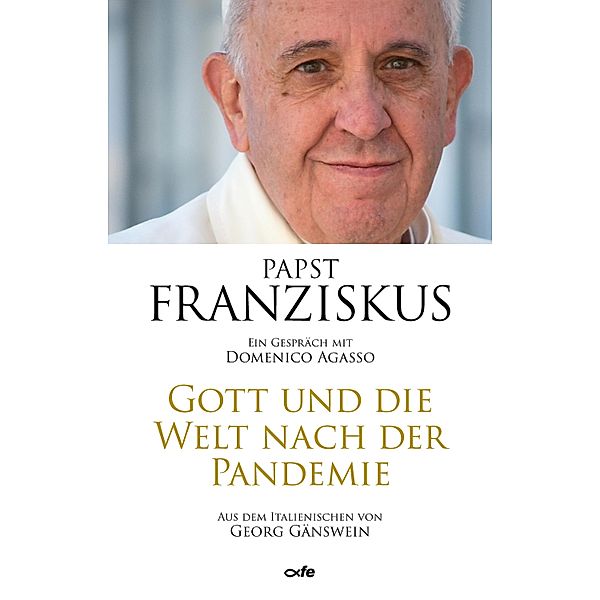 Gott und die Welt nach der Pandemie, Papst Franziskus