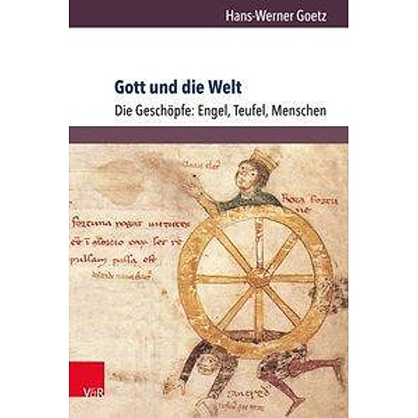Gott und die Welt. Religiöse Vorstellungen des frühen und hohen Mittelalters. Teil I, Band 3, Hans-Werner Goetz