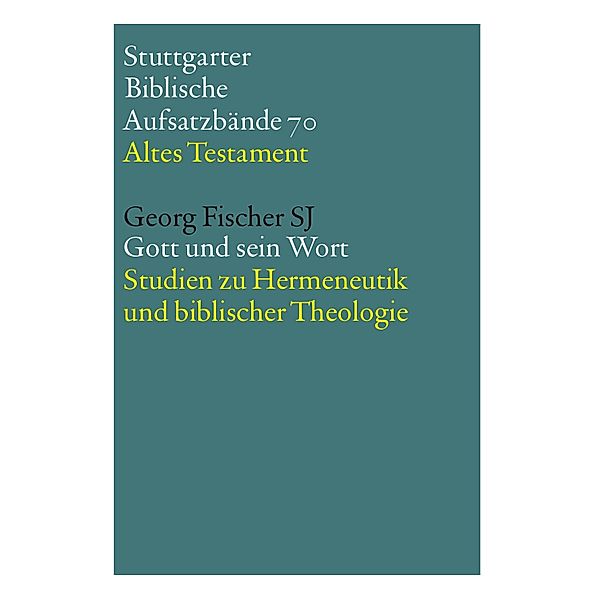 Gott und sein Wort / Stuttgarter Biblische Aufsatzbände (SBAB) Bd.70, Georg Fischer SJ