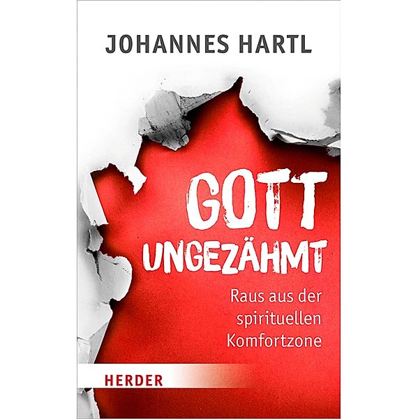 Gott ungezähmt / Herder Spektrum, Johannes Hartl