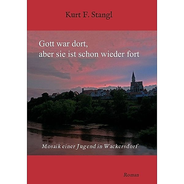 Gott war dort, aber sie ist schon wieder fort, Kurt F. Stangl