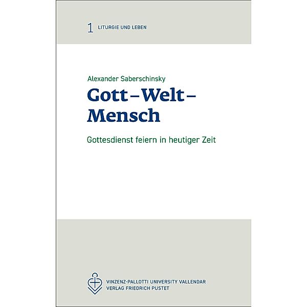 Gott - Welt - Mensch / Liturgie und Leben Bd.1, Alexander Saberschinsky
