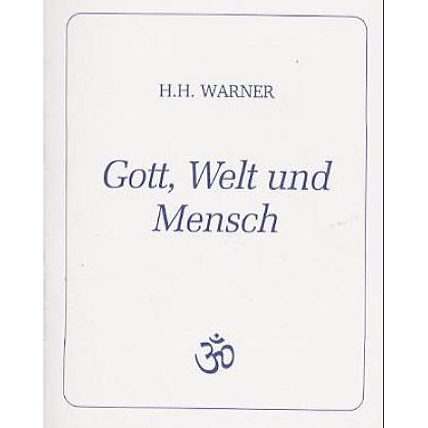 Gott, Welt und Mensch, H. H. Warner
