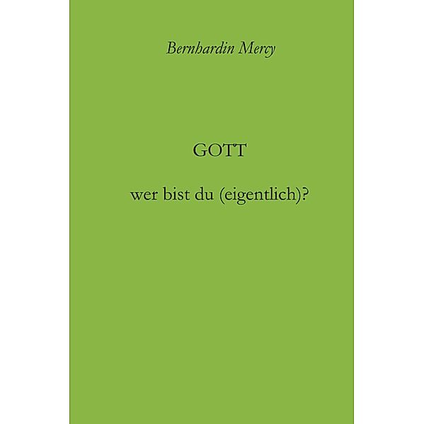 Gott - wer bist du (eigentlich)?, Bernhardin Mercy