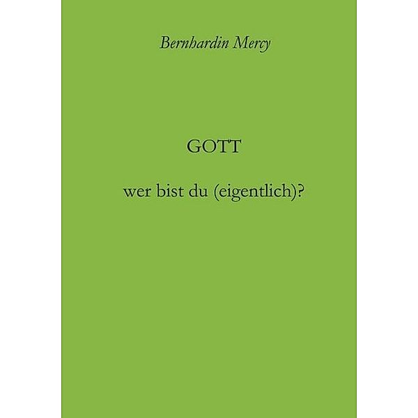 Gott - wer bist du (eigentlich)?, Bernhardin Mercy