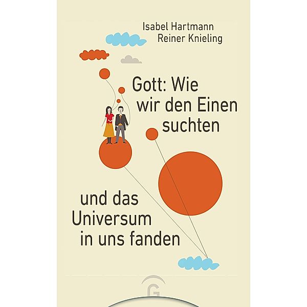 Gott: Wie wir den Einen suchten und das Universum in uns fanden, Isabel Hartmann, Reiner Knieling