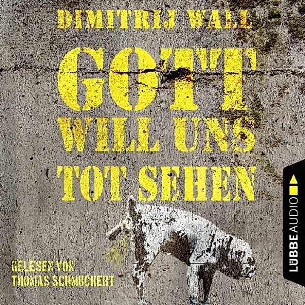 Gott will uns tot sehen, Dimitrij Wall