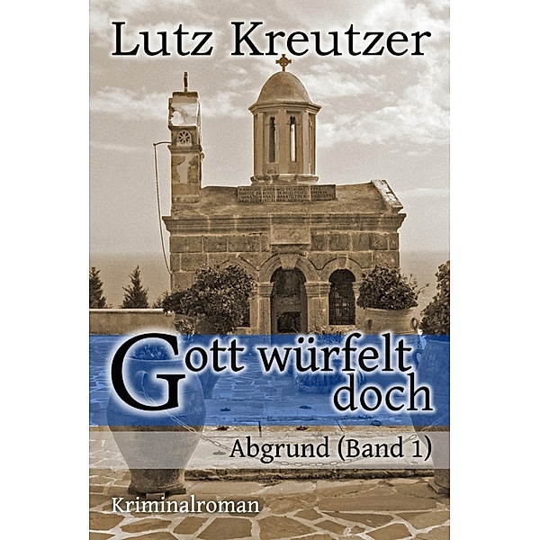 Gott würfelt doch - Abgrund, Lutz Kreutzer