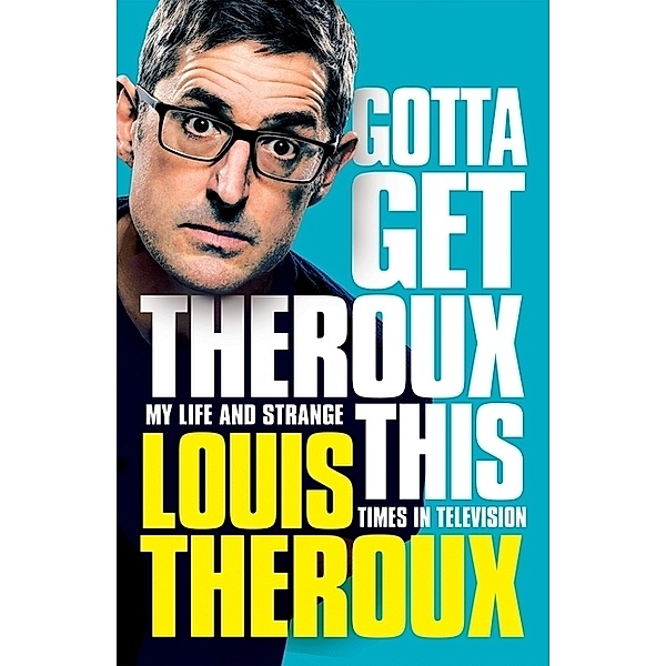 Gotta Get Theroux This, Louis Theroux