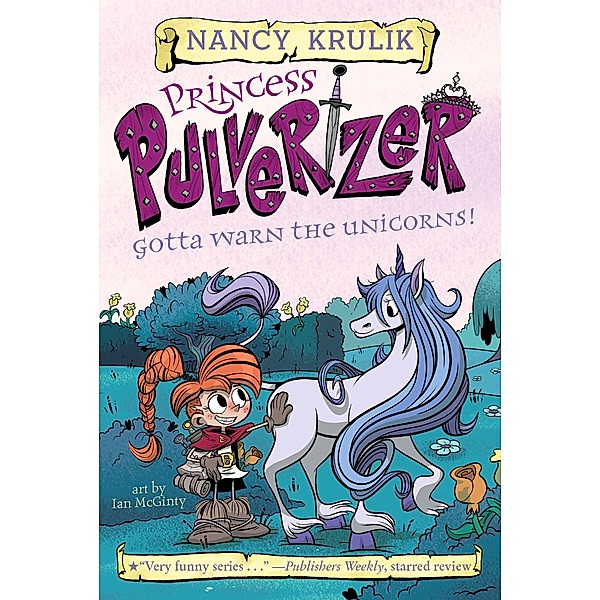 Gotta Warn the Unicorns! #7 / Princess Pulverizer Bd.7, Nancy Krulik