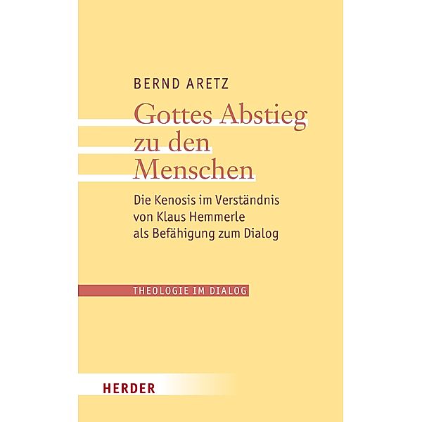 Gottes Abstieg zu den Menschen / Theologie im Dialog Bd.30, Bernd Aretz