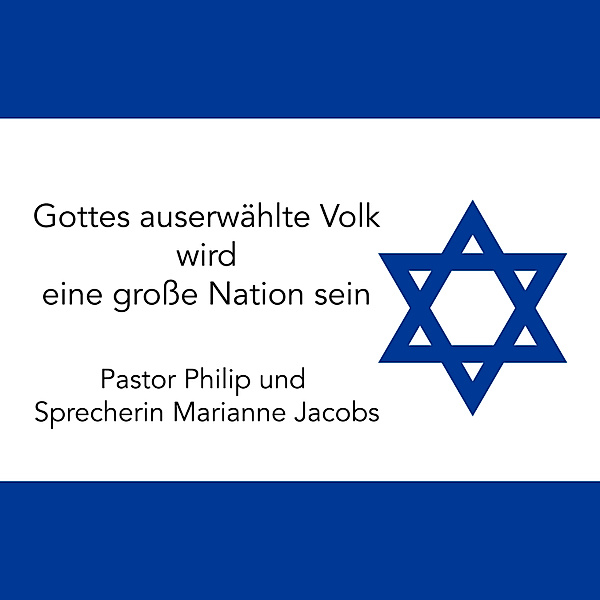 Gottes auserwählte Volk wird eine große Nation sein, Pastor Philip