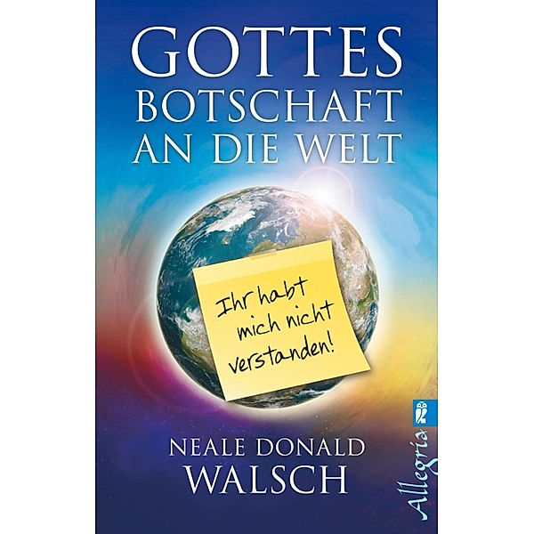 Gottes Botschaft an die Welt / Ullstein eBooks, Neale Donald Walsch