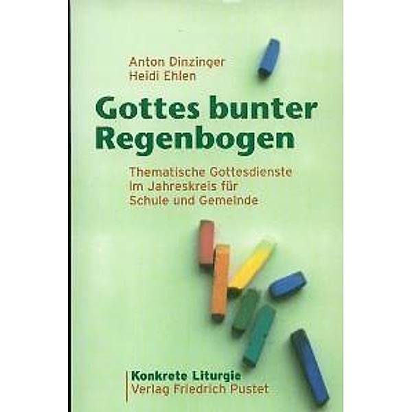 Gottes bunter Regenbogen, Anton Dinzinger, Heidi Ehlen