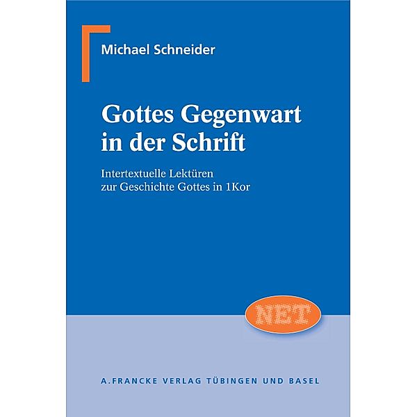 Gottes Gegenwart in der Schrift / NET - Neutestamentliche Entwürfe zur Theologie Bd.17, Michael Schneider