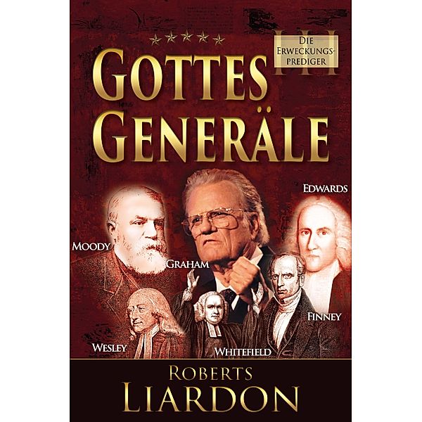 Gottes Generäle III : Die Erweckungsprediger / Gottes Generäle Bd.3, Roberts Liardon