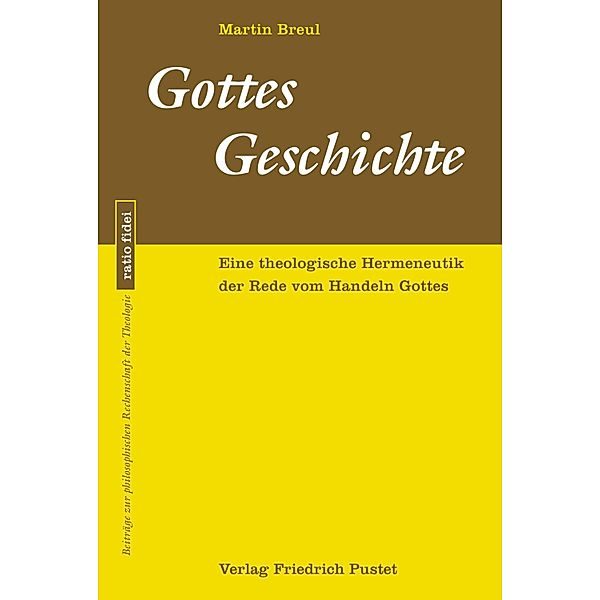 Gottes Geschichte / ratio fidei Bd.79, Martin Breul