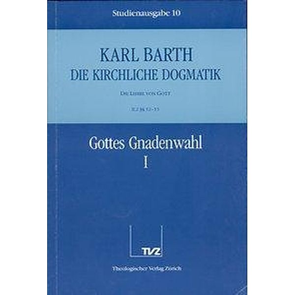 Gottes Gnadenwahl.Tl.1, Karl Barth