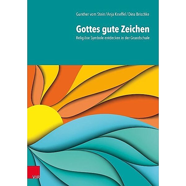 Gottes gute Zeichen, Gunther Vom Stein, Anja Kneffel, Dina Brischke