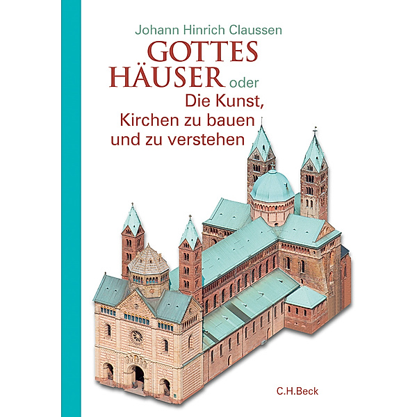 Gottes Häuser oder die Kunst, Kirchen zu bauen und zu verstehen, Johann Hinrich Claussen