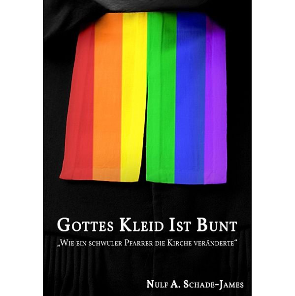 Gottes Kleid ist Bunt, Nulf A. Schade-James