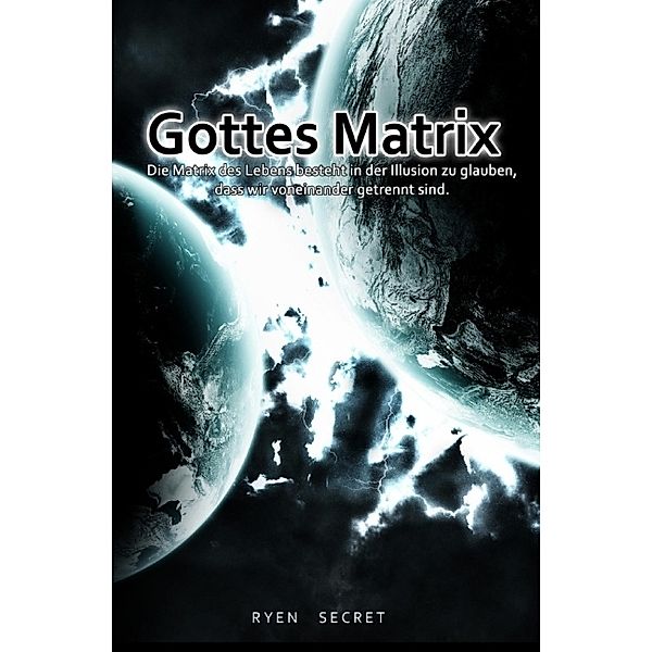 Gottes Matrix, Ryen Secret