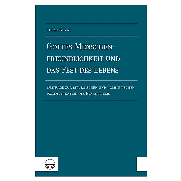 Gottes Menschenfreundlichkeit und das Fest des Lebens, Helmut Schwier