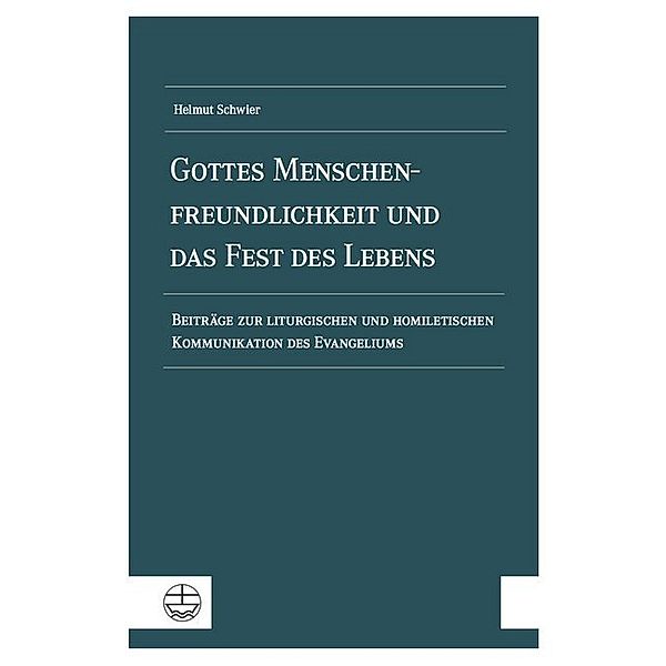 Gottes Menschenfreundlichkeit und das Fest des Lebens, Helmut Schwier