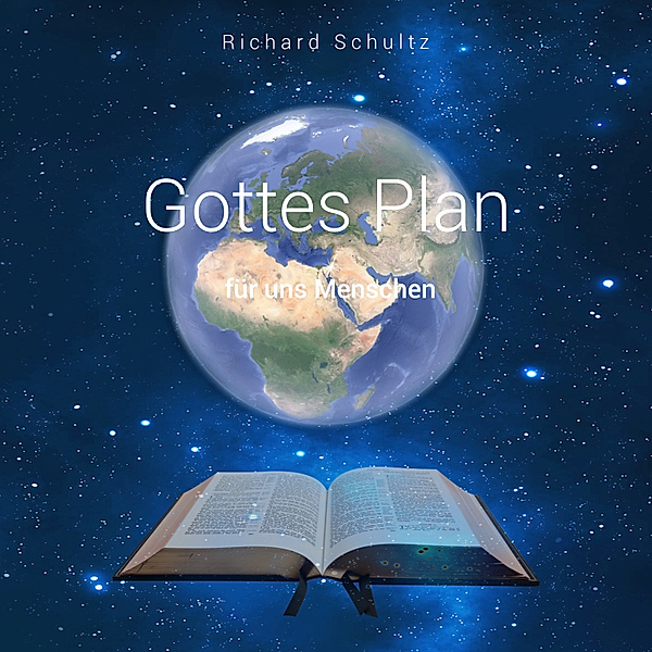 Gottes Plan für uns Menschen, Richard Schultz