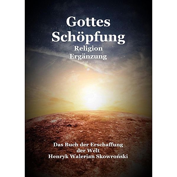 Gottes Schöpfung Ergänzung, Henryk Walerian Skowronski