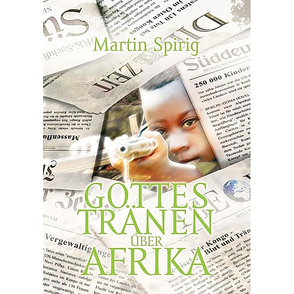 Gottes Tränen über Afrika, Martin Spirig