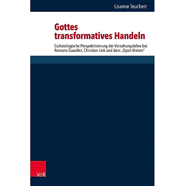 Gottes transformatives Handeln / Forschungen zur systematischen und ökumenischen Theologie, Lisanne Teuchert