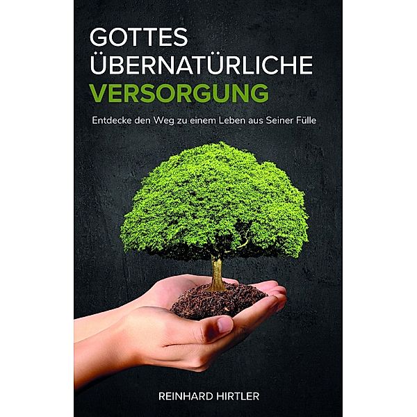 Gottes übernatürliche Versorgung, Reinhard Hirtler