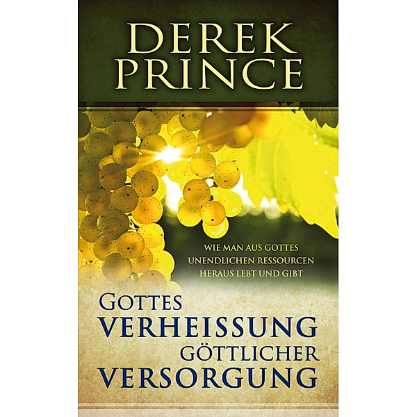Gottes Verheissung göttlicher Versorgung, Derek Prince