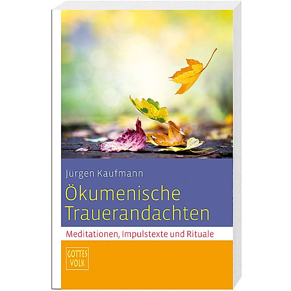 Gottes Volk, Lesejahr A 2017 / Ökumenische Trauerandachten, Jürgen Kaufmann