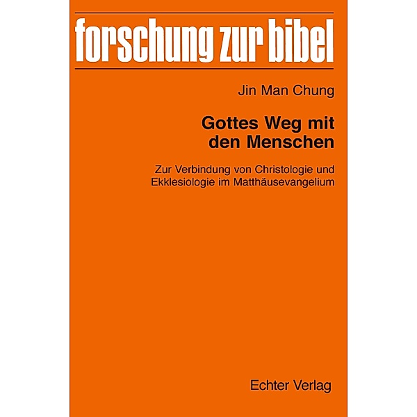 Gottes Weg mit den Menschen / Forschung zur Bibel Bd.134, Jin Man Chung