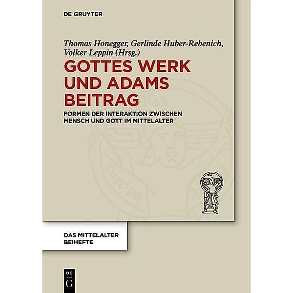 Gottes Werk und Adams Beitrag / Das Mittelalter. Perspektiven mediävistischer Forschung. Beihefte Bd.1