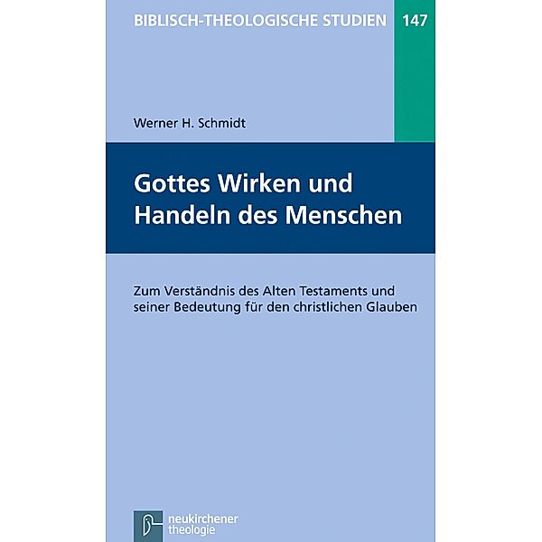 Gottes Wirken und Handeln des Menschen / Biblisch-Theologische Studien, Werner H. Schmidt