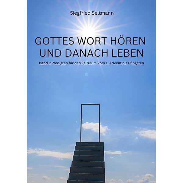 GOTTES WORT HÖREN UND DANACH LEBEN, Siegfried Seltmann