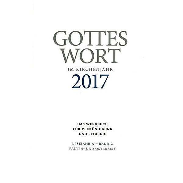 Gottes Wort im Kirchenjahr / Fasten- und Osterzeit